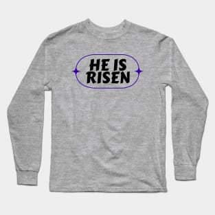 He Is Risen | Christian Saying Long Sleeve T-Shirt